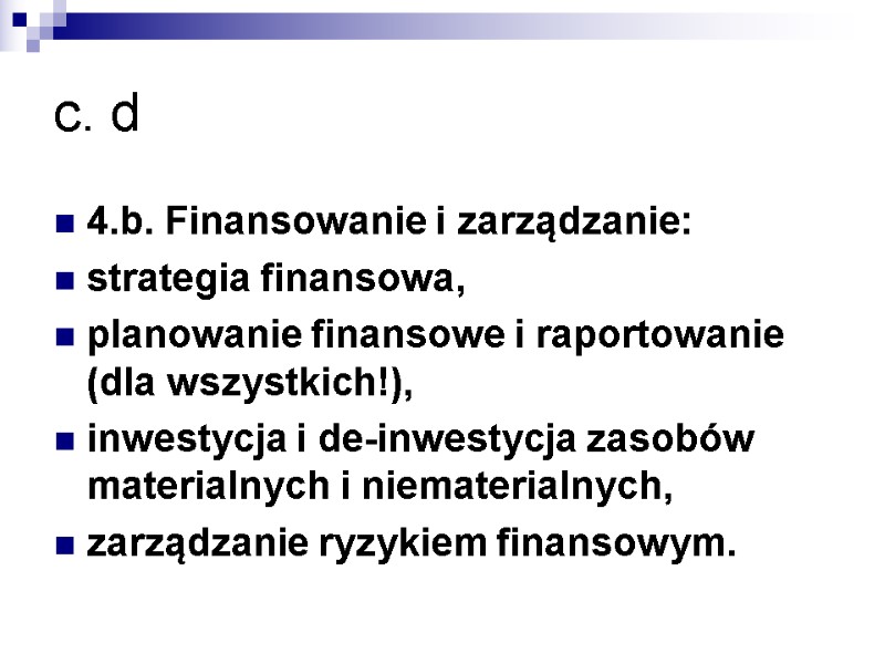 c. d 4.b. Finansowanie i zarządzanie: strategia finansowa, planowanie finansowe i raportowanie (dla wszystkich!),